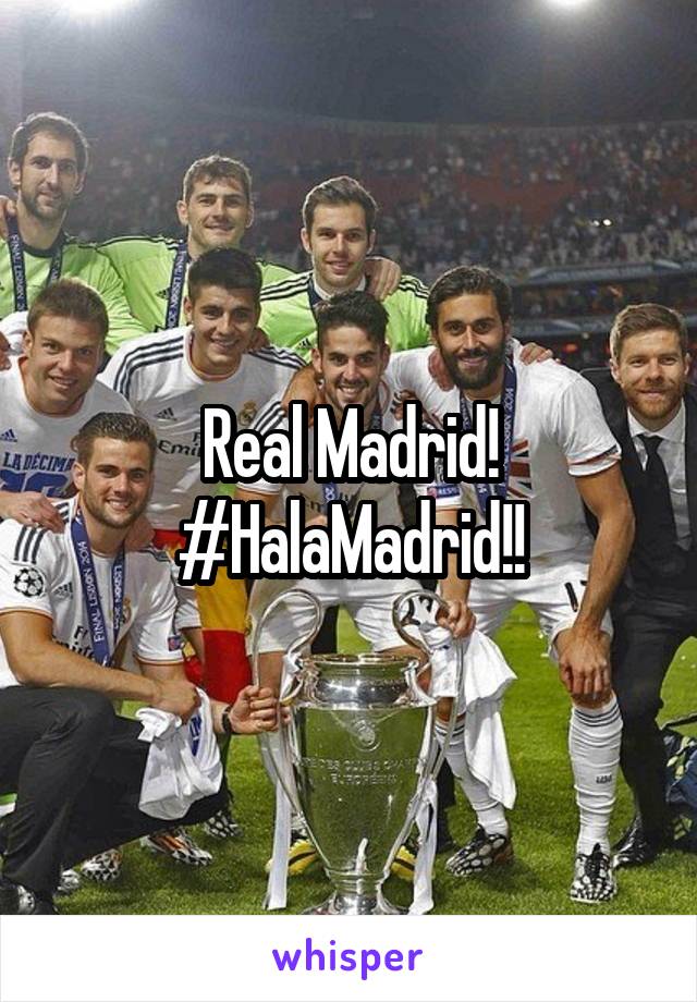 Real Madrid!
#HalaMadrid!!