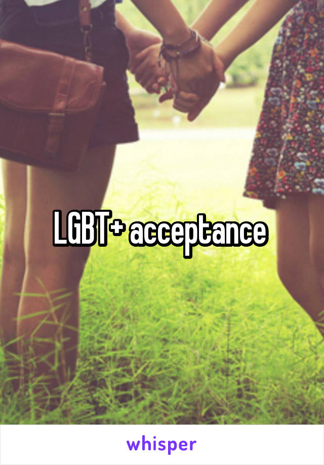 LGBT+ acceptance 
