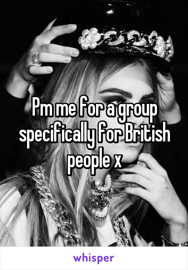 Pm me for a group specifically for British people x