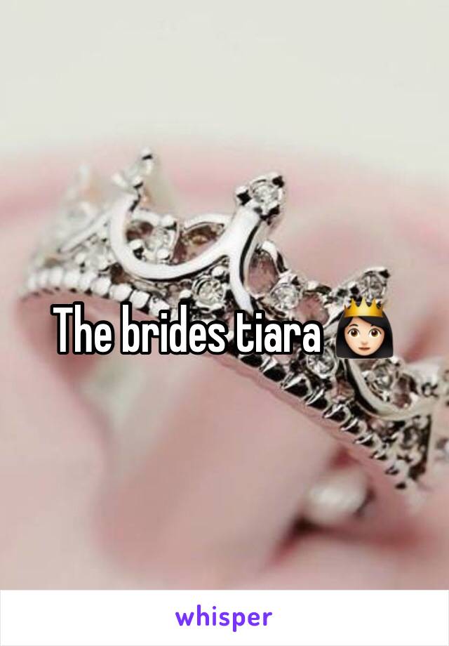 The brides tiara 👸🏻 