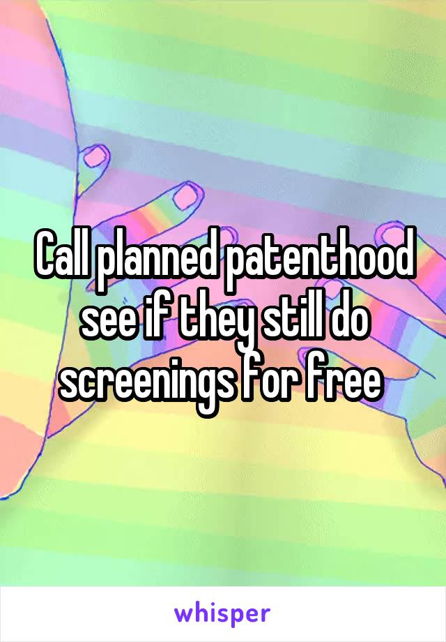 Call planned patenthood see if they still do screenings for free 