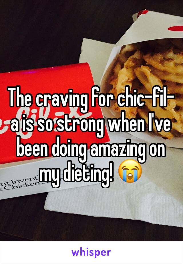 The craving for chic-fil-a is so strong when I've been doing amazing on my dieting! 😭