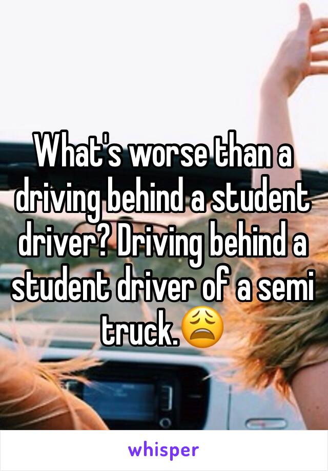 What's worse than a driving behind a student driver? Driving behind a student driver of a semi truck.😩