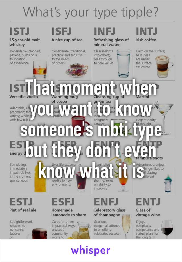 That moment when you want to know someone's mbti type but they don't even know what it is