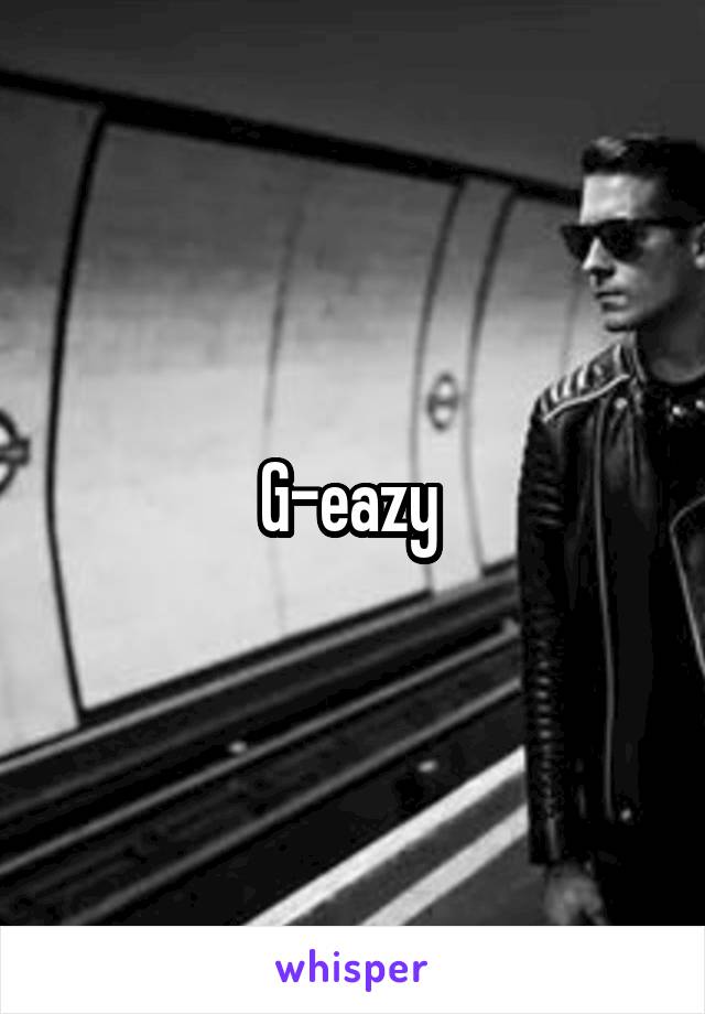 G-eazy 