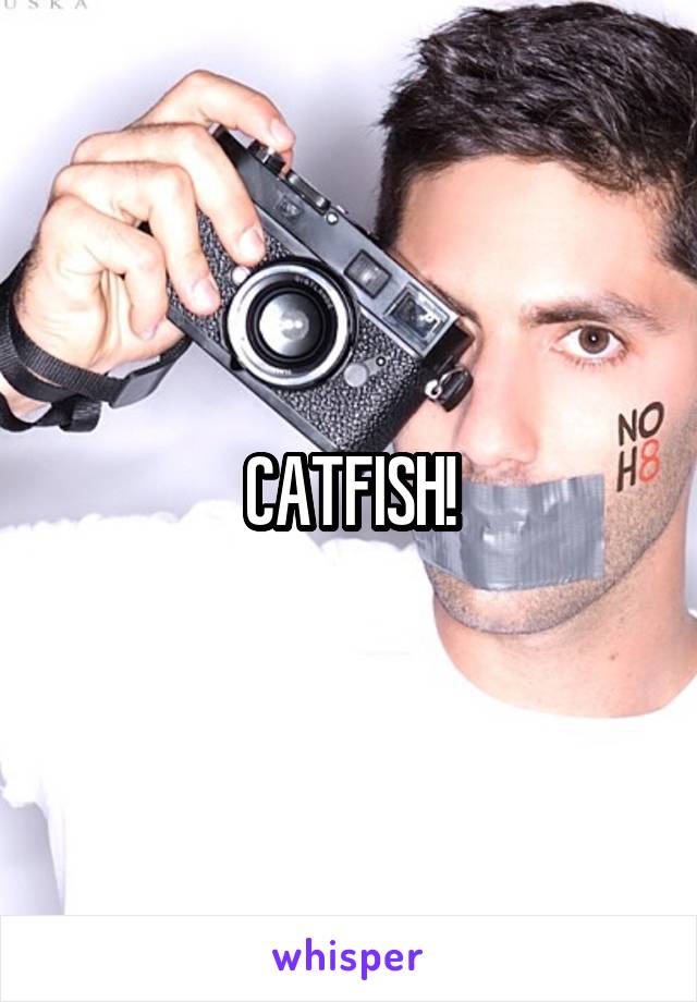 CATFISH!