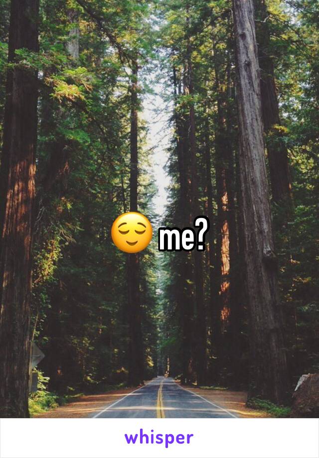 😌 me?