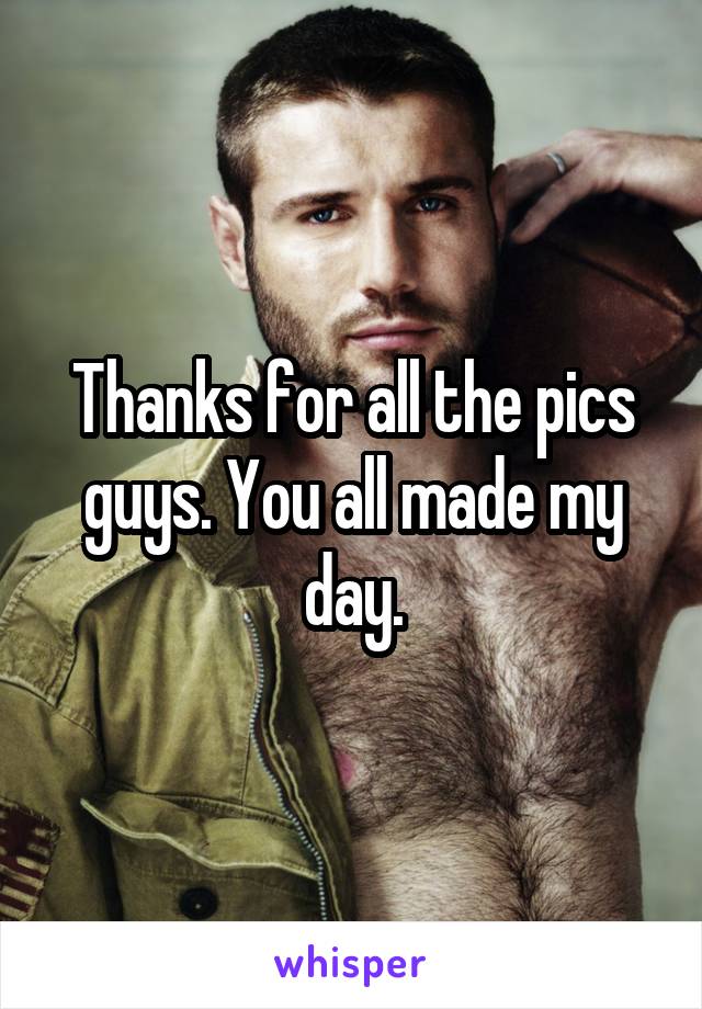 Thanks for all the pics guys. You all made my day.