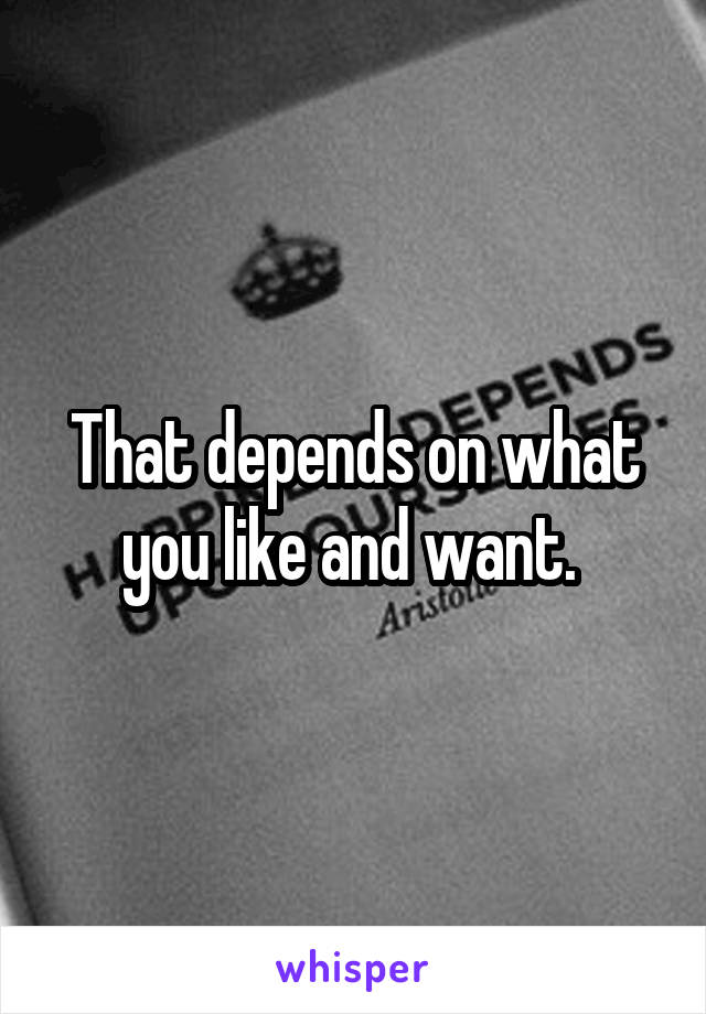 That depends on what you like and want. 