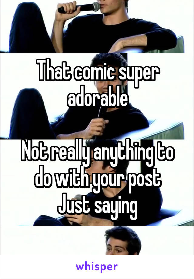 That comic super adorable

Not really anything to do with your post
Just saying