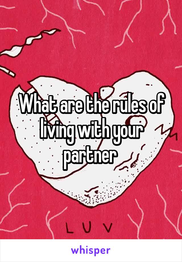 What are the rules of living with your partner 