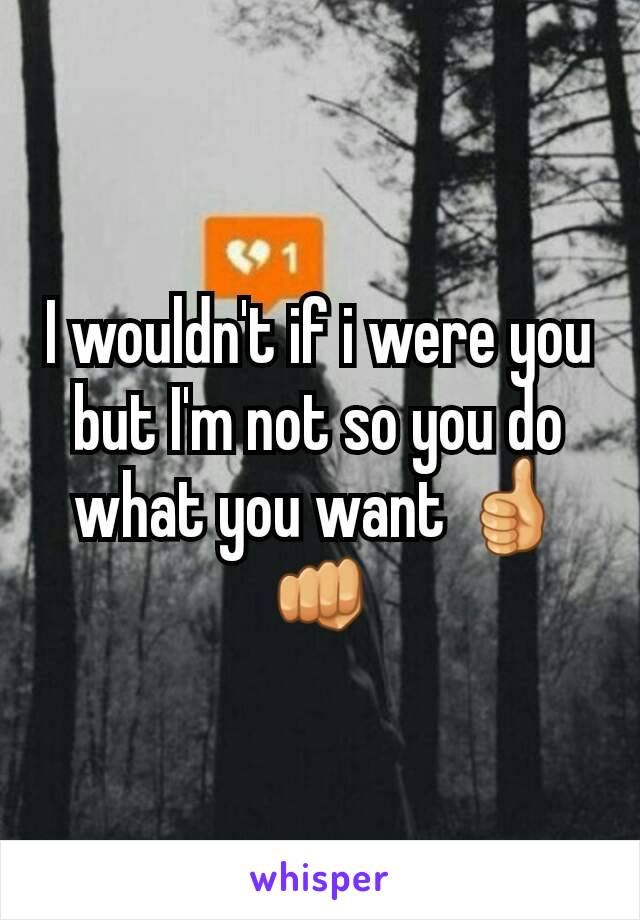 I wouldn't if i were you but I'm not so you do what you want 👍👊