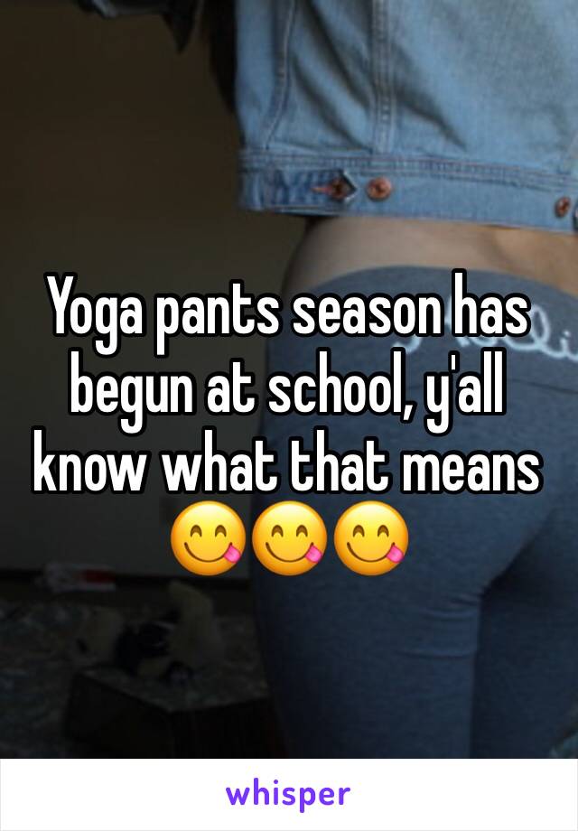 Yoga pants season has begun at school, y'all know what that means 😋😋😋