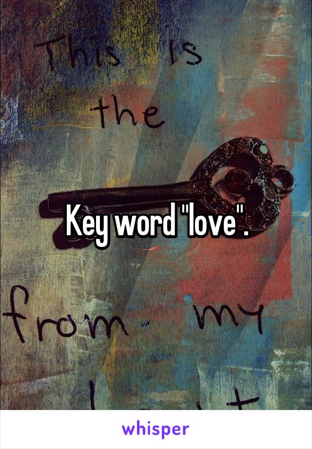 Key word "love".