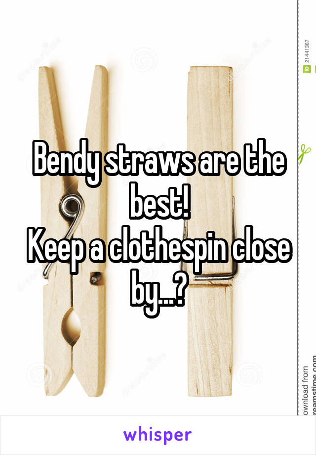 Bendy straws are the best!
Keep a clothespin close by...?