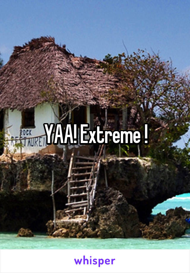 YAA! Extreme !