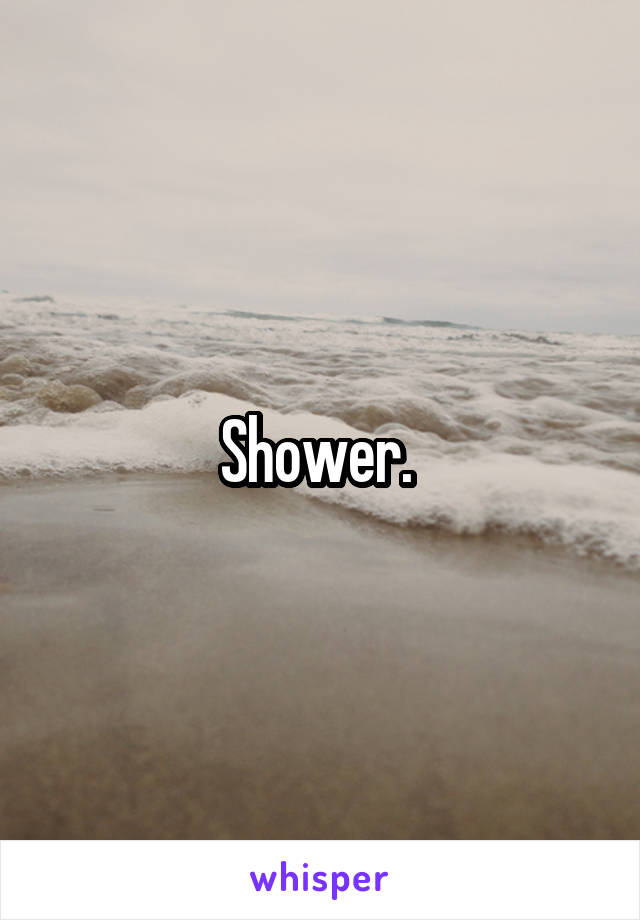 Shower. 