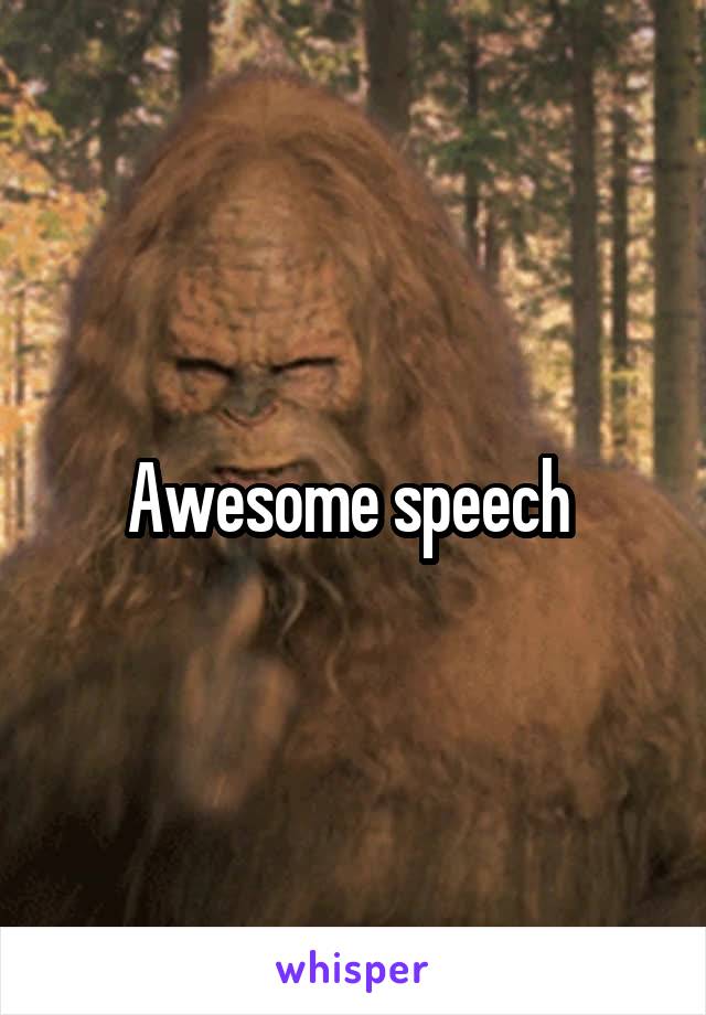 Awesome speech 