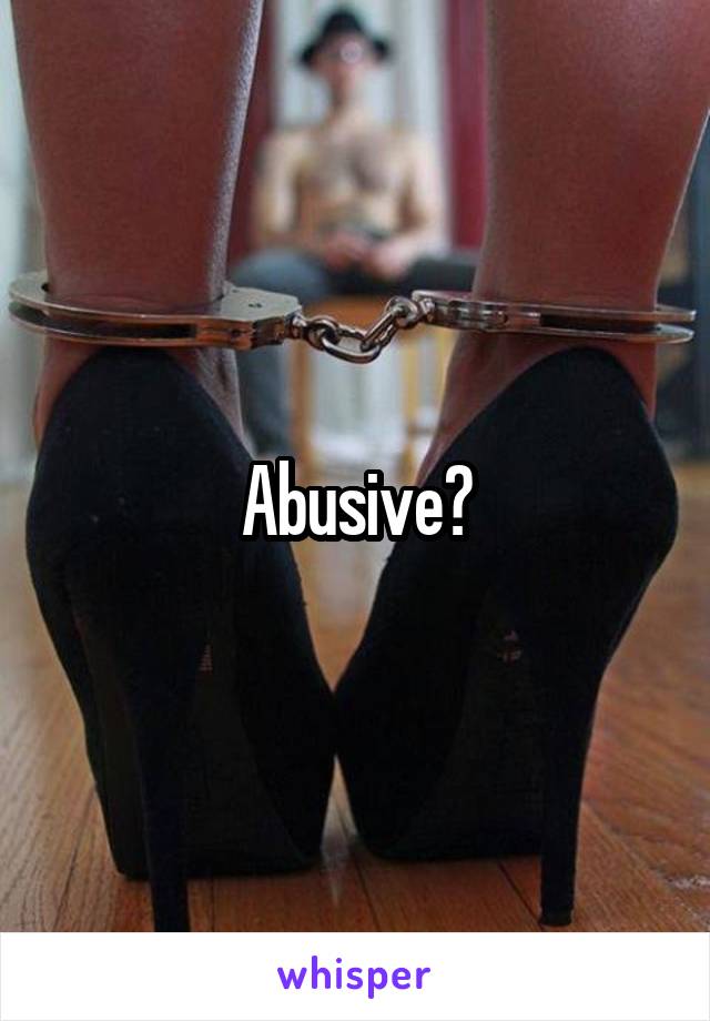 Abusive?