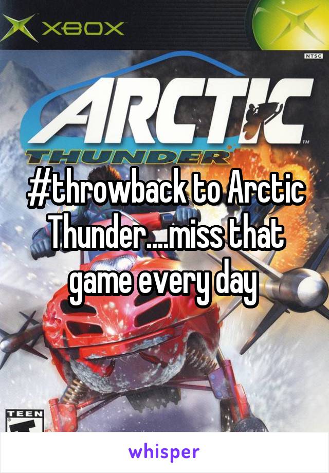 #throwback to Arctic Thunder....miss that game every day 