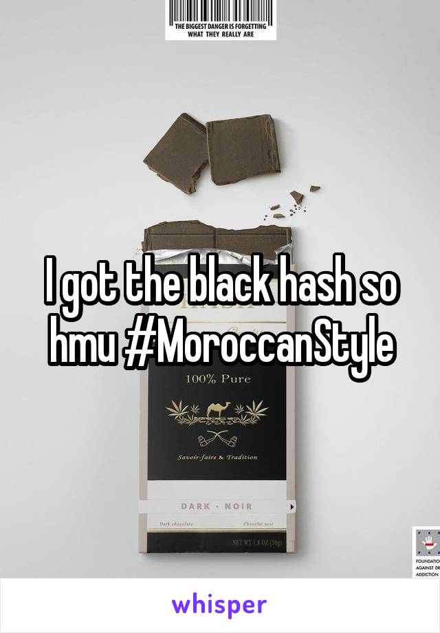 I got the black hash so hmu #MoroccanStyle