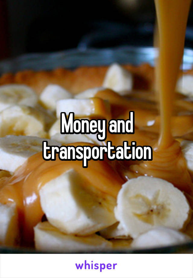 Money and transportation