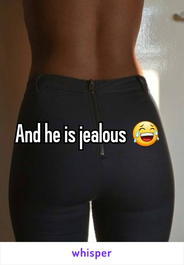 And he is jealous 😂  