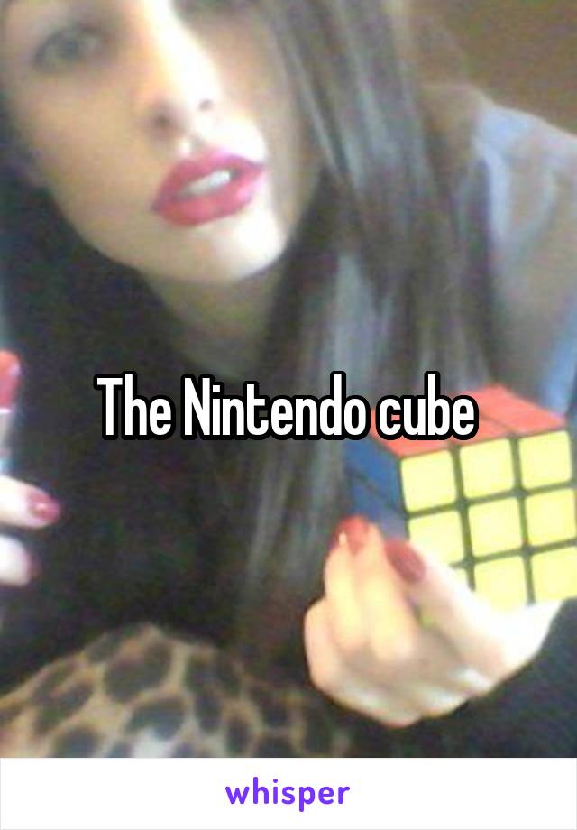 The Nintendo cube 