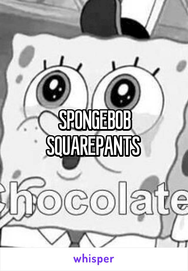 SPONGEBOB SQUAREPANTS 