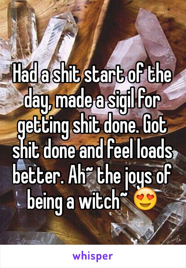 Had a shit start of the day, made a sigil for getting shit done. Got shit done and feel loads better. Ah~ the joys of being a witch~ 😍