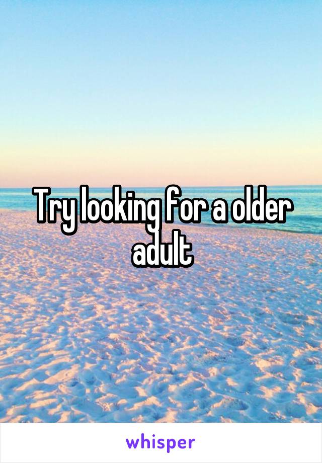 Try looking for a older adult