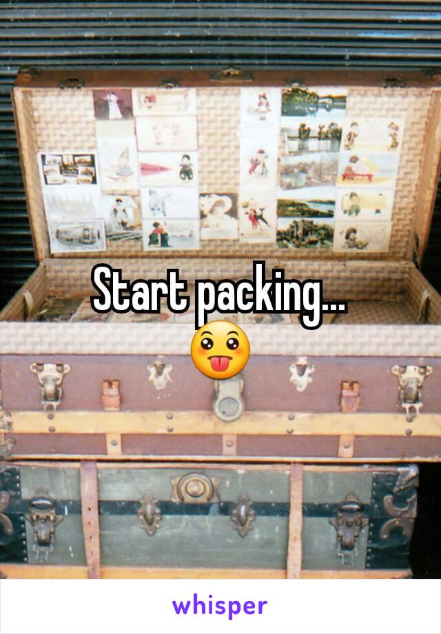 Start packing...
😛