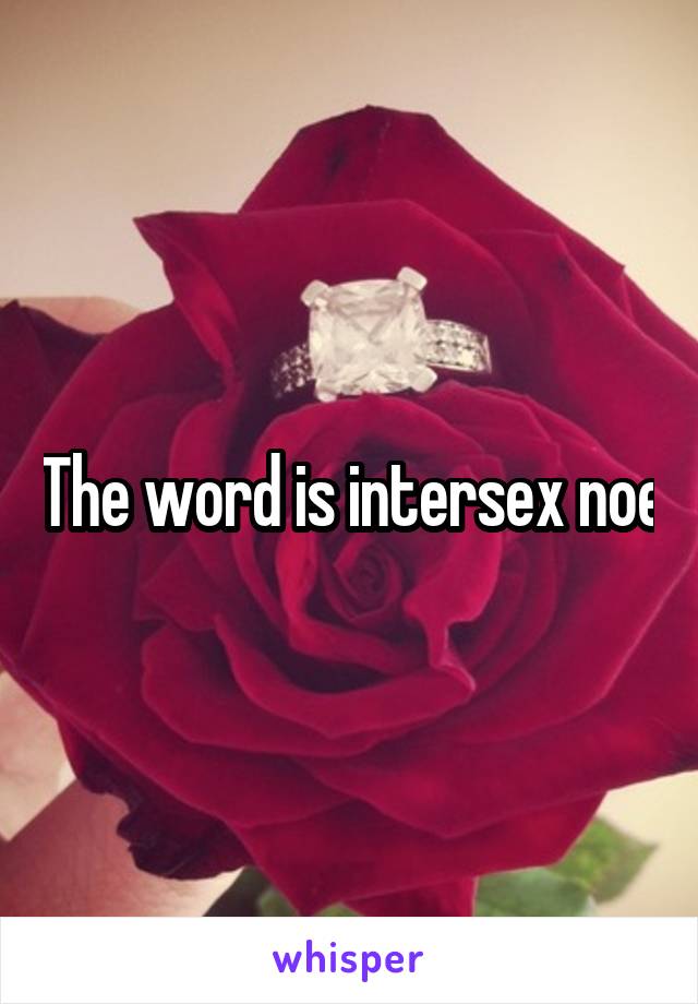 The word is intersex noe