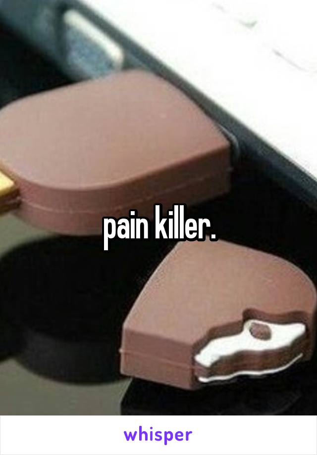 pain killer.