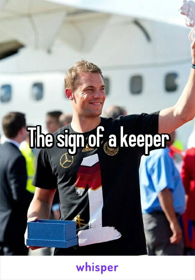 The sign of a keeper