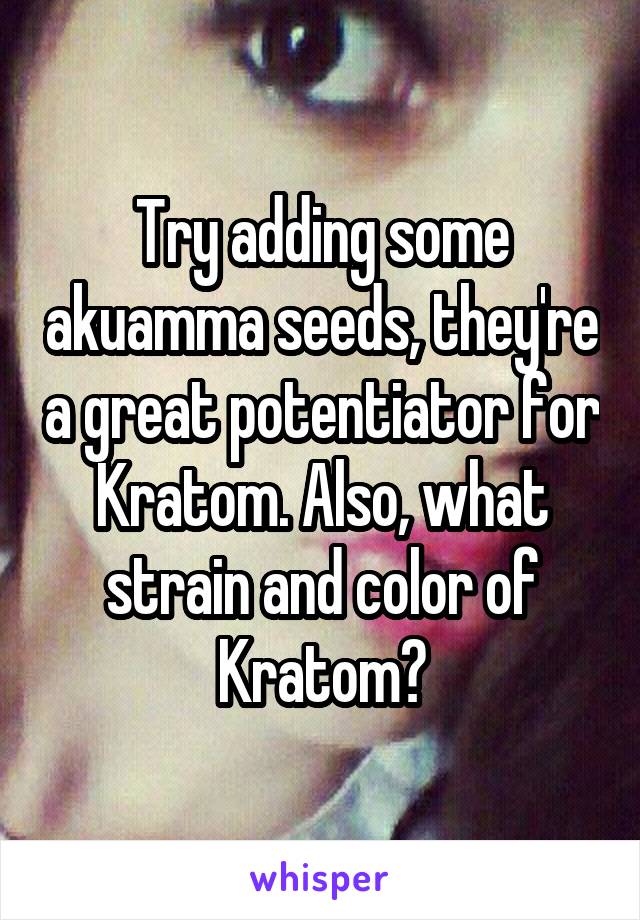 Try adding some akuamma seeds, they're a great potentiator for Kratom. Also, what strain and color of Kratom?