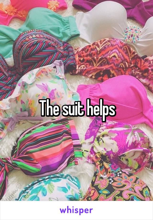 The suit helps