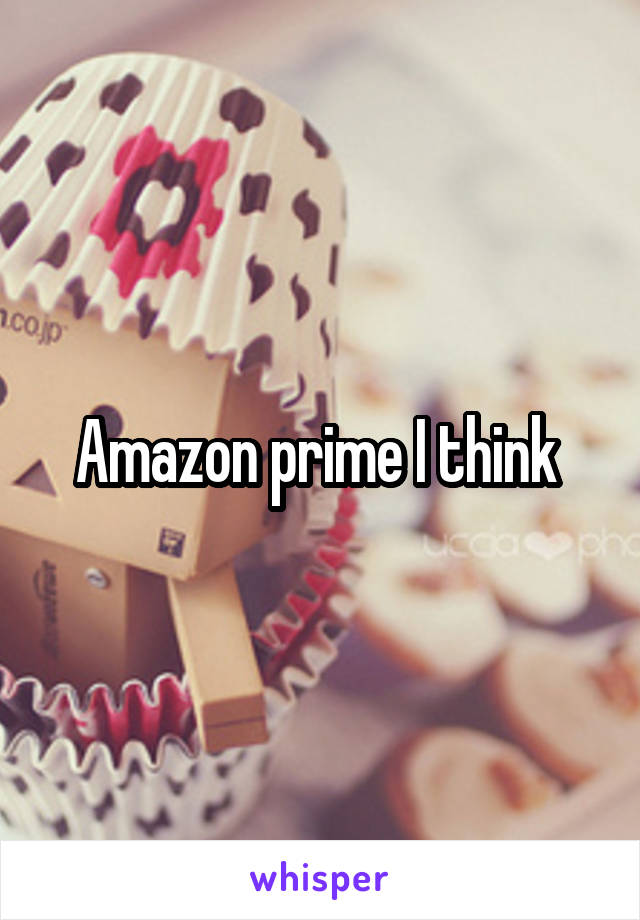 Amazon prime I think 