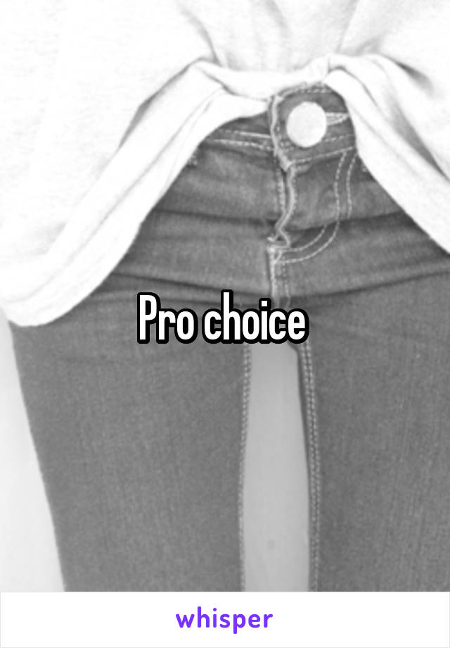 Pro choice 