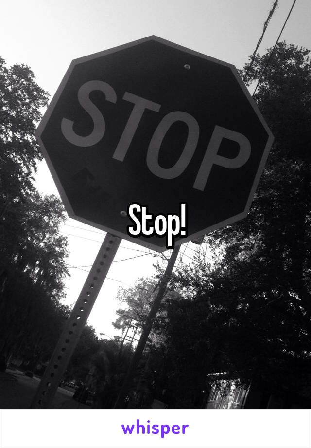 Stop!