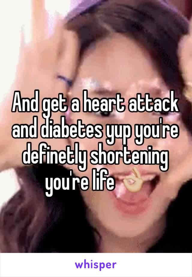 And get a heart attack and diabetes yup you're definetly shortening you're life 👌🏼