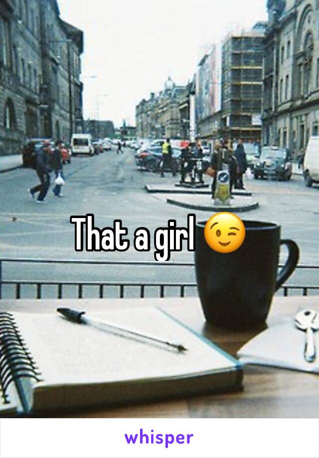 That a girl 😉