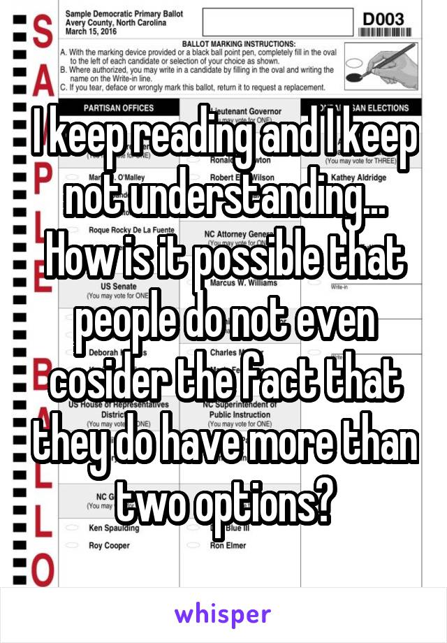 I keep reading and I keep not understanding...
How is it possible that people do not even cosider the fact that they do have more than two options?