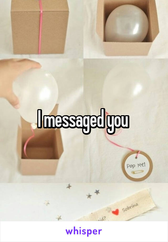 I messaged you 