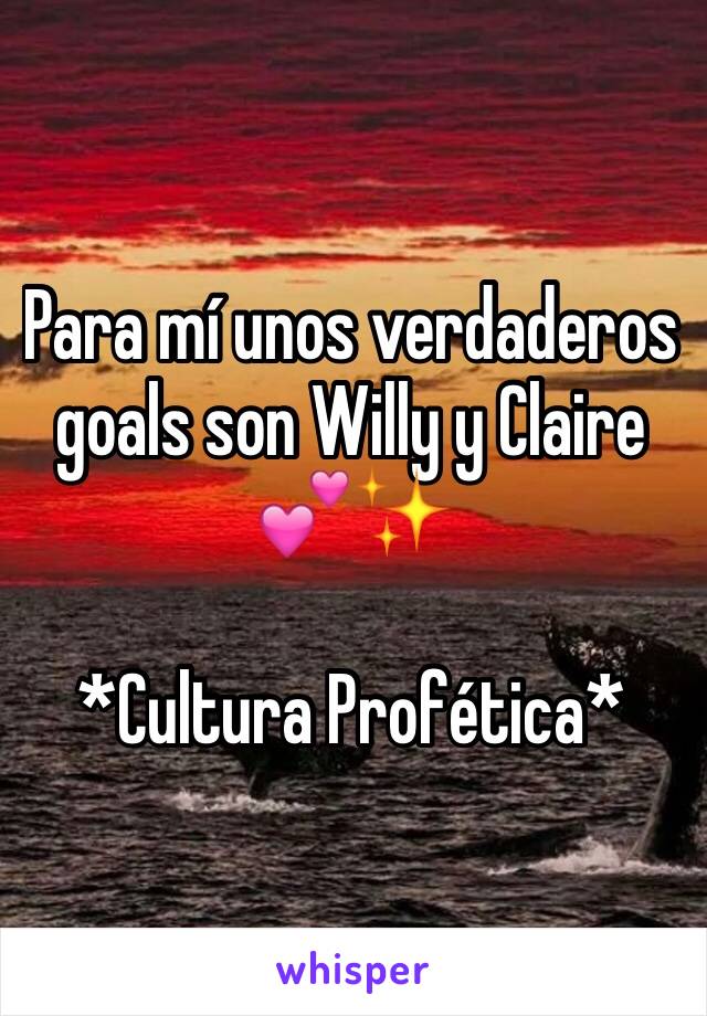 Para mí unos verdaderos goals son Willy y Claire 💕✨

*Cultura Profética*