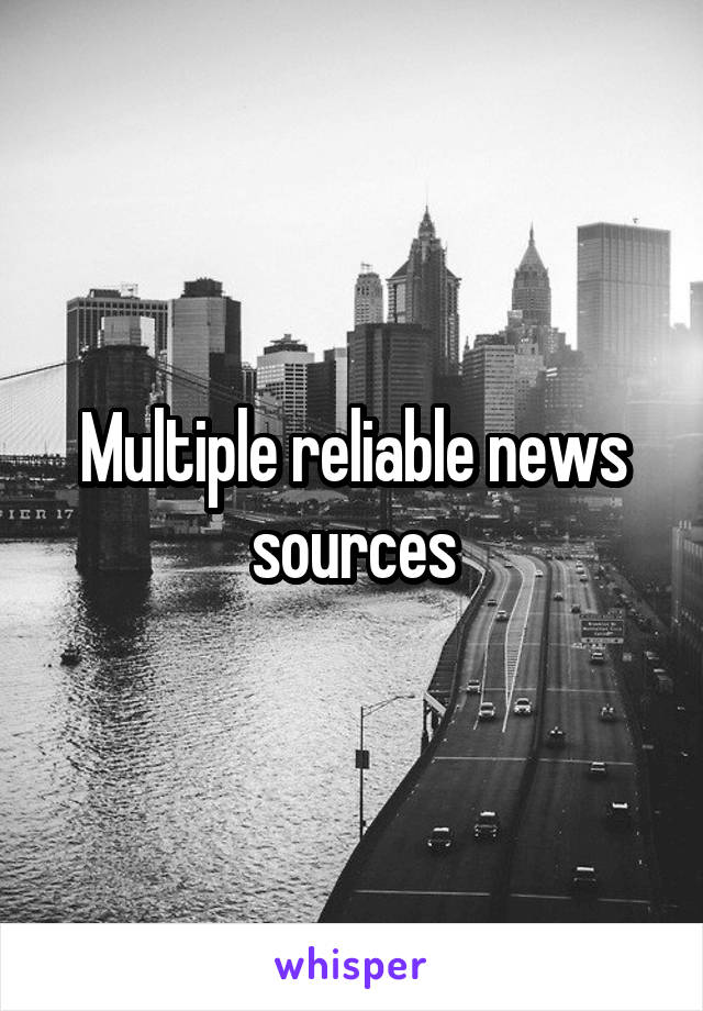 Multiple reliable news sources