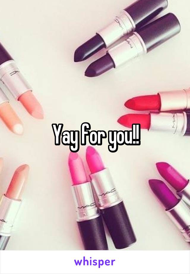 Yay for you!!