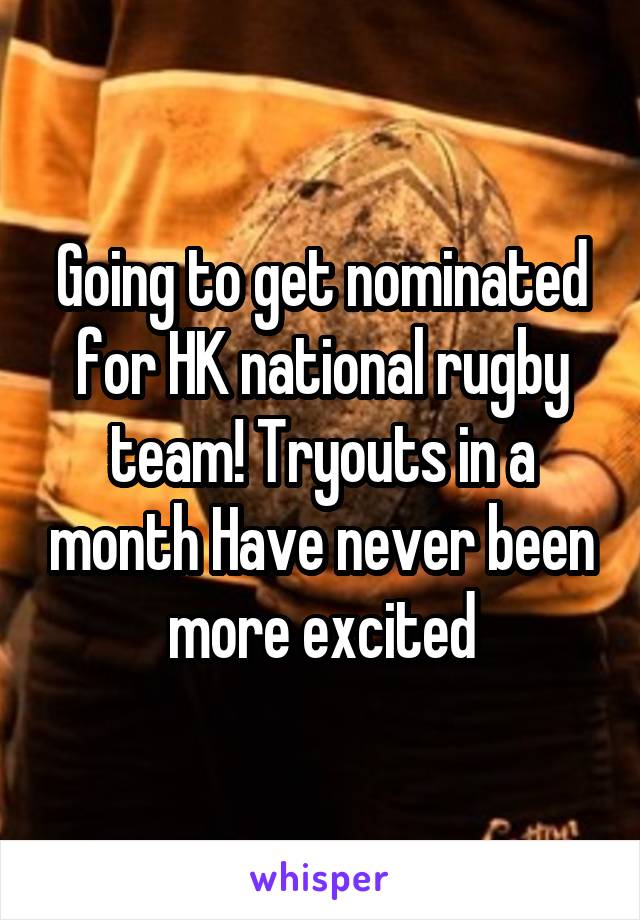 Going to get nominated for HK national rugby team! Tryouts in a month Have never been more excited