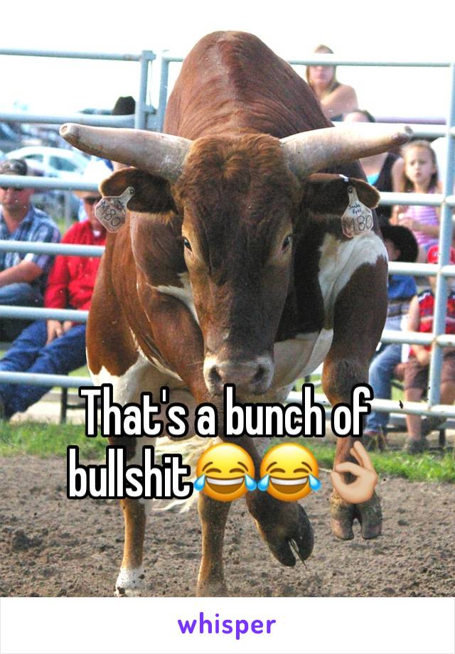 That's a bunch of bullshit😂😂👌🏼