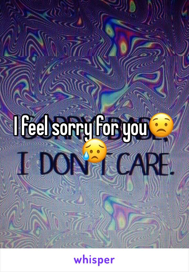 I feel sorry for you😟😥